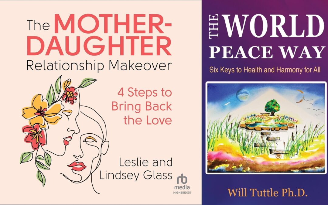 Mother-Daughter Relationship Makeover + The Path to World Peace and Health
